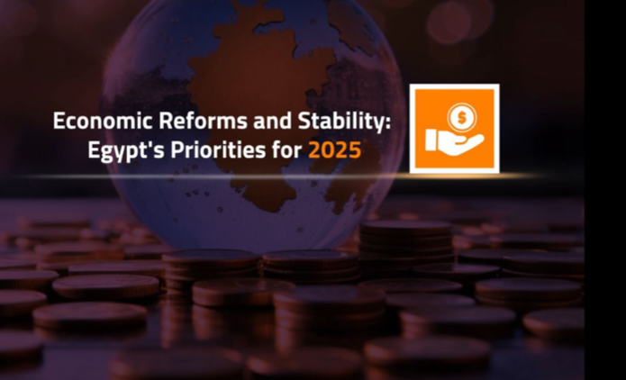 Economic Reforms and Stability .. Egypt’s priorities for 2025